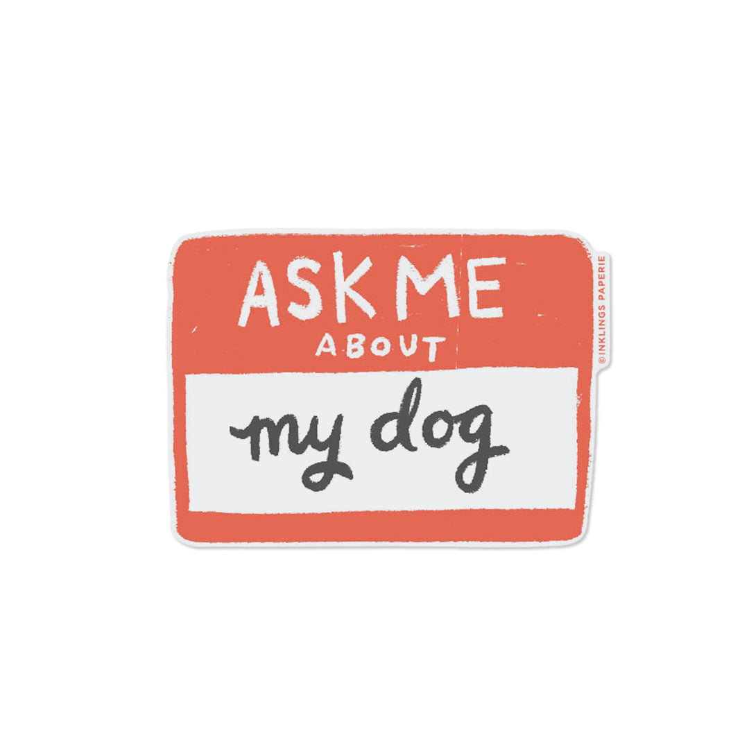 Sticker vinyle Demandez-moi pour mon chien - Inklings Paperie