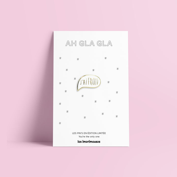 Pin's J'ai froid - Ah gla gla