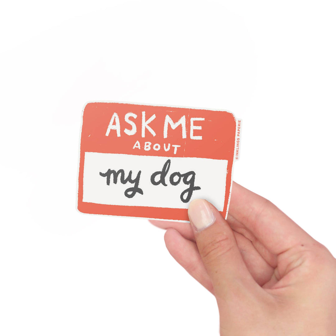 Sticker vinyle Demandez-moi pour mon chien - Inklings Paperie