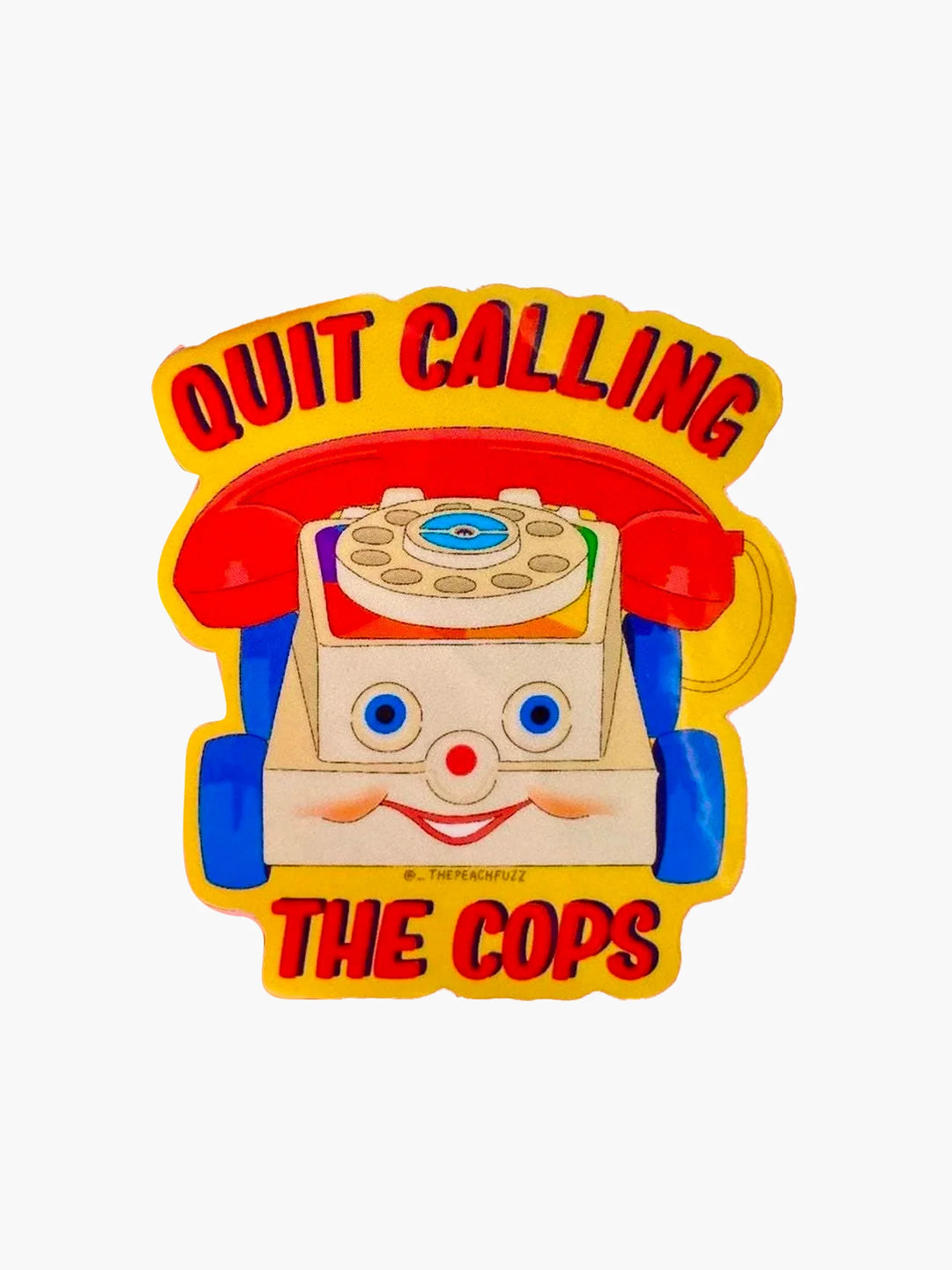 Stickers Quit calling the cops - The Peach Fuzz