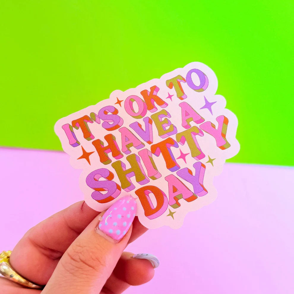 Sticker It's ok to have a shitty day — Printed Weird