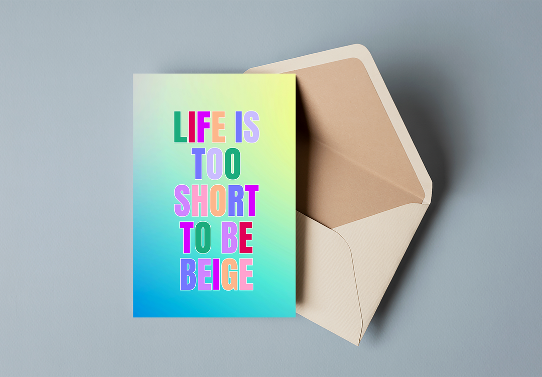 Carte postale  -Life is too short to be beige - Les imprimeuses