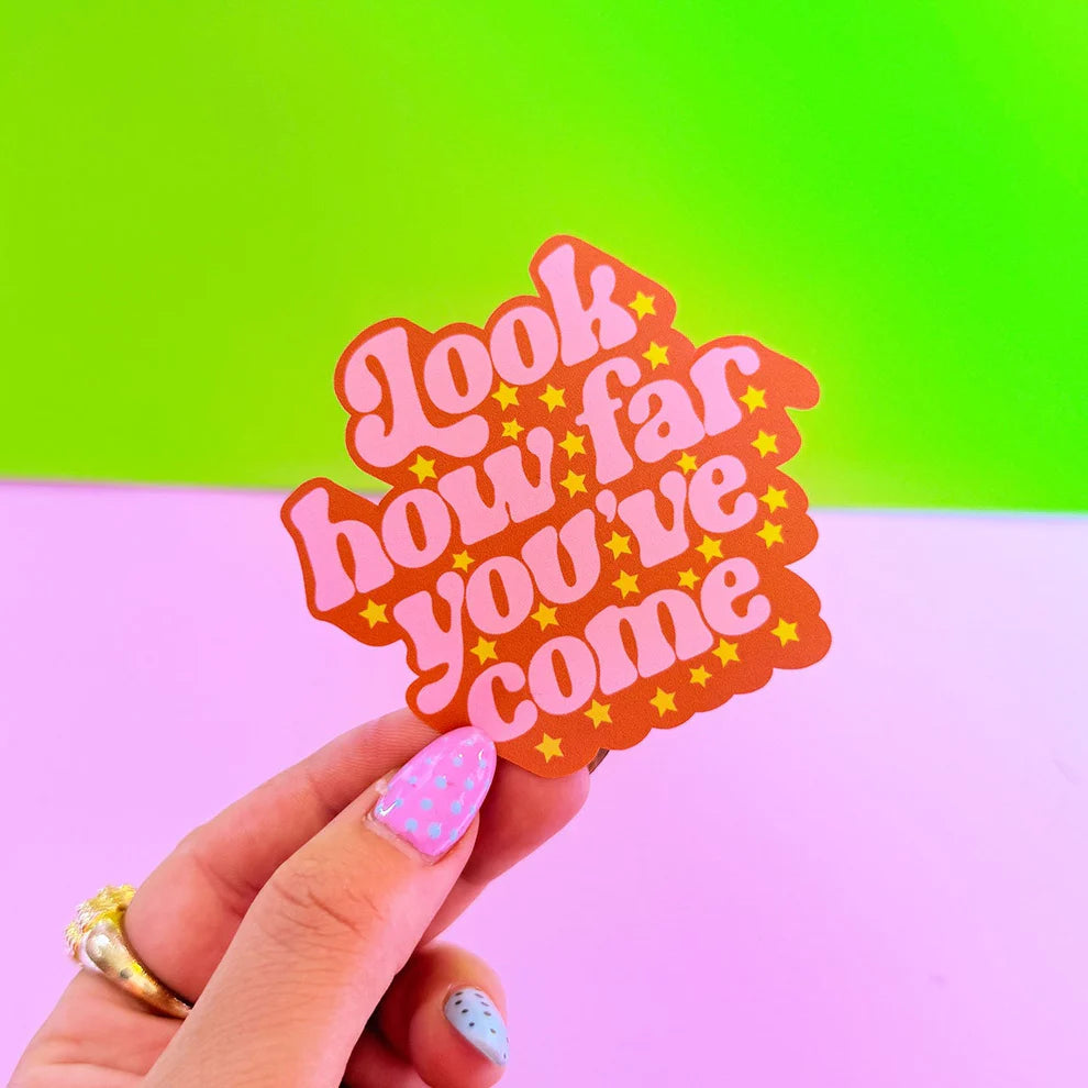 Sticker Look how far you've come — Printed Weird