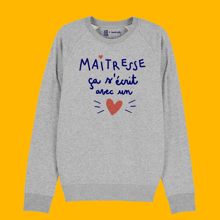 Sweat "Maitresse, ça s'écrit avec un cœur" - à personnaliser